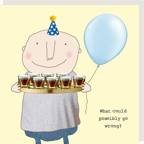 What could possibly go wrong? - Birthday Card